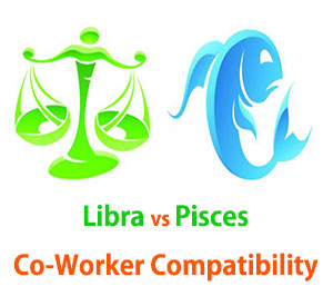 Libra and Pisces Co-Worker Compatibility 