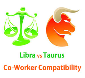 Libra and Taurus Co-Worker Compatibility 