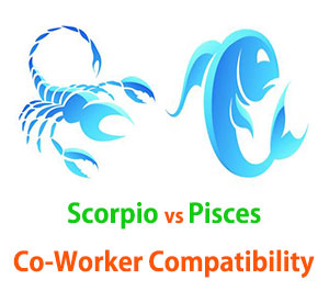 Scorpio and Pisces Co-Worker Compatibility 