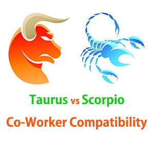Taurus and Scorpio Co-Worker Compatibility 