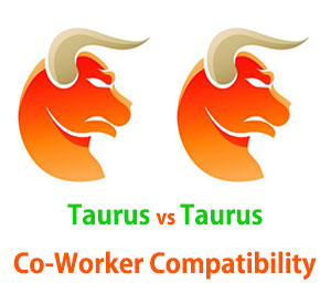 Taurus and Taurus Co-Worker Compatibility 