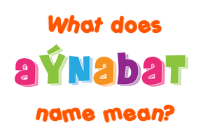 Meaning of Aýnabat Name