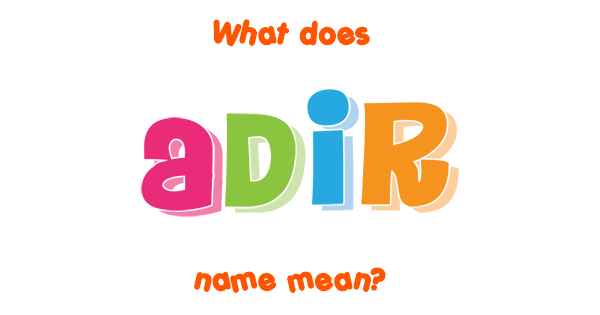 Adir Meaning