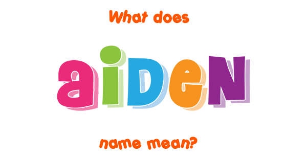 aiden-meaning-of-aiden-what-does-aiden-mean