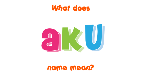 Aku Meaning