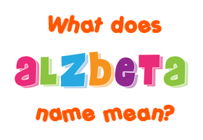 Meaning of Alžbeta Name