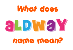 Meaning of Aldway Name