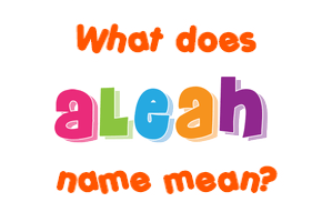 Meaning of Aleah Name