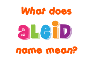 Meaning of Aleid Name