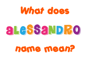 Meaning of Alessandro Name