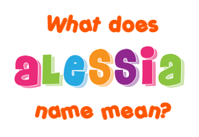 Meaning of Alessia Name