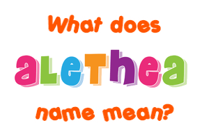 Meaning of Alethea Name