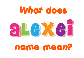 Meaning of Alexei Name