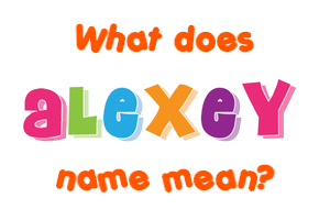 Meaning of Alexey Name