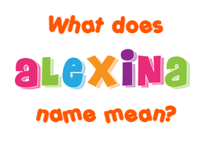 Meaning of Alexina Name