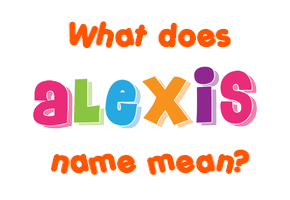 Meaning of Alexis Name