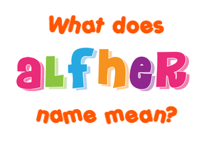 Meaning of Alfher Name