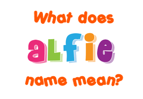 Meaning of Alfie Name