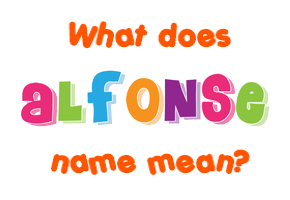 Meaning of Alfonse Name