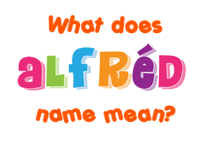 Meaning of Alfréd Name