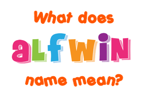 Meaning of Alfwin Name