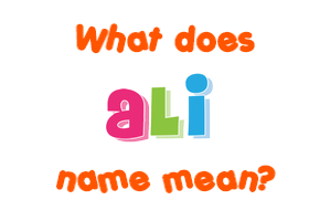 Meaning of Ali Name