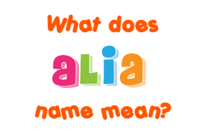 Meaning of Alia Name