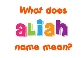 Meaning of Aliah Name