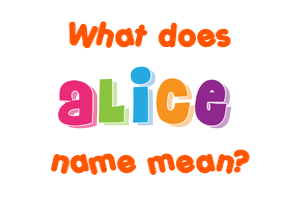 Meaning of Alice Name