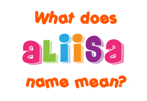 Meaning of Aliisa Name