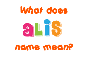 Meaning of Alis Name