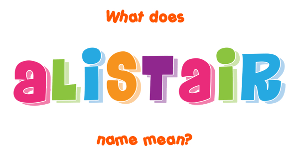 alistair-name-meaning-of-alistair