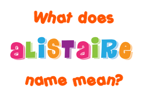 Meaning of Alistaire Name