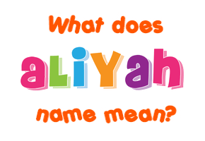 Meaning of Aliyah Name