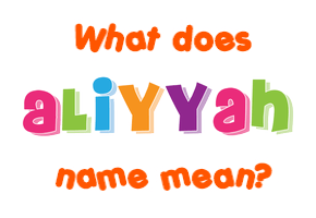 Meaning of Aliyyah Name