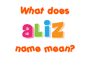 Meaning of Aliz Name