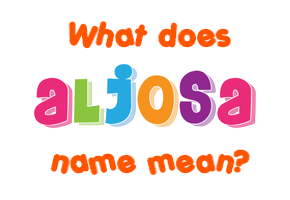 Meaning of Aljoša Name