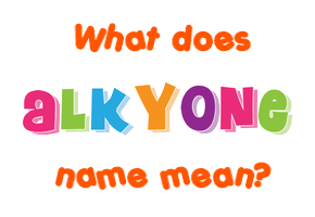 Meaning of Alkyone Name