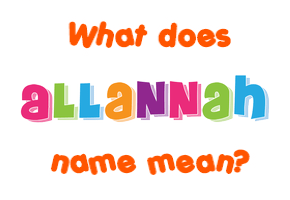 Meaning of Allannah Name