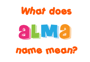 Meaning of Alma Name