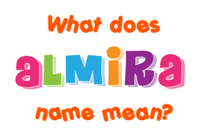 Meaning of Almira Name