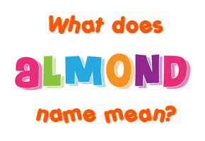 Meaning of Almond Name