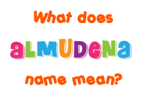 Meaning of Almudena Name