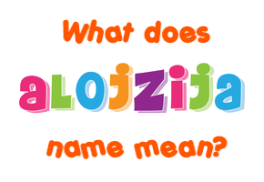 Meaning of Alojzija Name