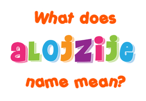 Meaning of Alojzije Name