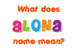 Meaning of Alona Name