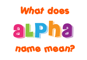 Meaning of Alpha Name