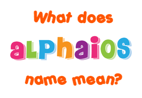 Meaning of Alphaios Name