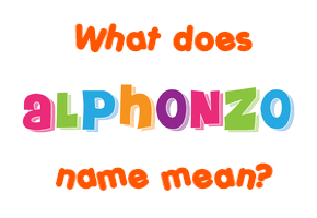 Meaning of Alphonzo Name