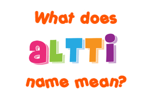 Meaning of Altti Name